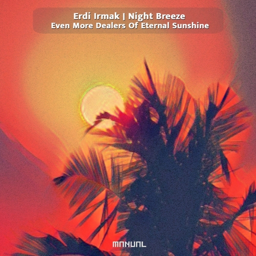 Erdi Irmak, Night Breeze - Even More Dealers Of Eternal Sunshine [MAN391DJ]